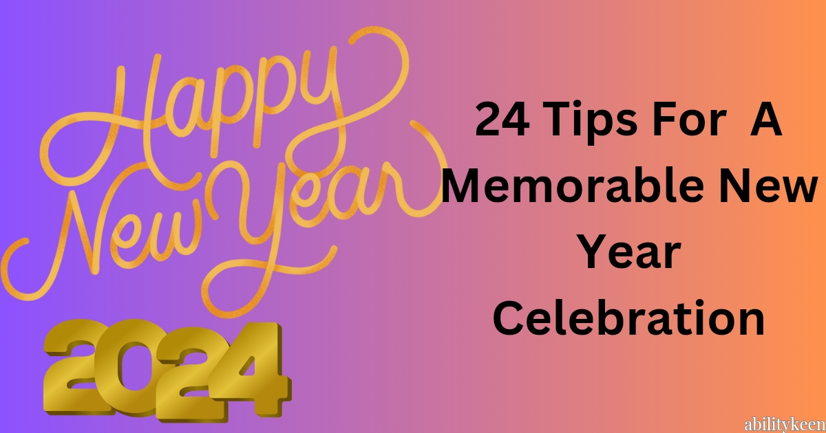 24 tips For a Memorable New Year Celebration