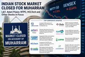 Indian Markets Closed for Muharram: Key Corporate Updates from L&T, Adani Power, NTPC, HCLTech and More